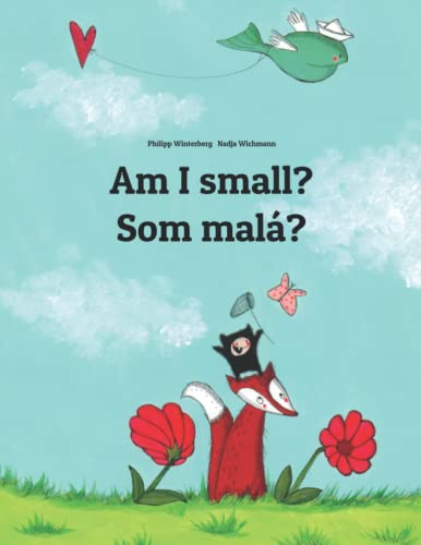 Am I small? Som malá?: Children's Picture Book English-Slovak (Bilingual Edition) (Bilingual Books (English-Slovak) by Philipp Winterberg)